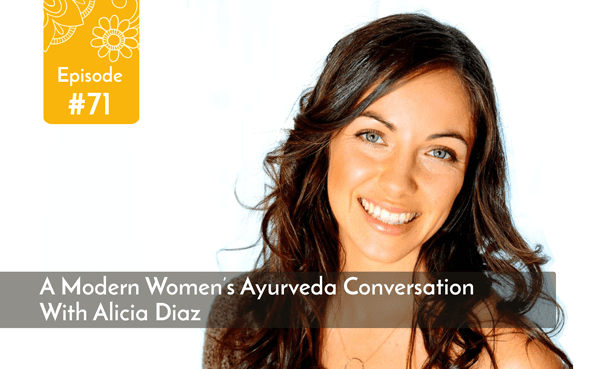 A-Modern-Women’s-Ayurveda-Conversation-With-Alicia-Diaz
