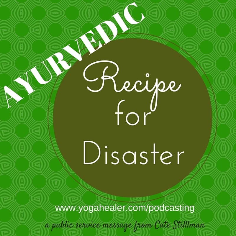 Ayurvedic Recipe for Disaster - Yogahealer