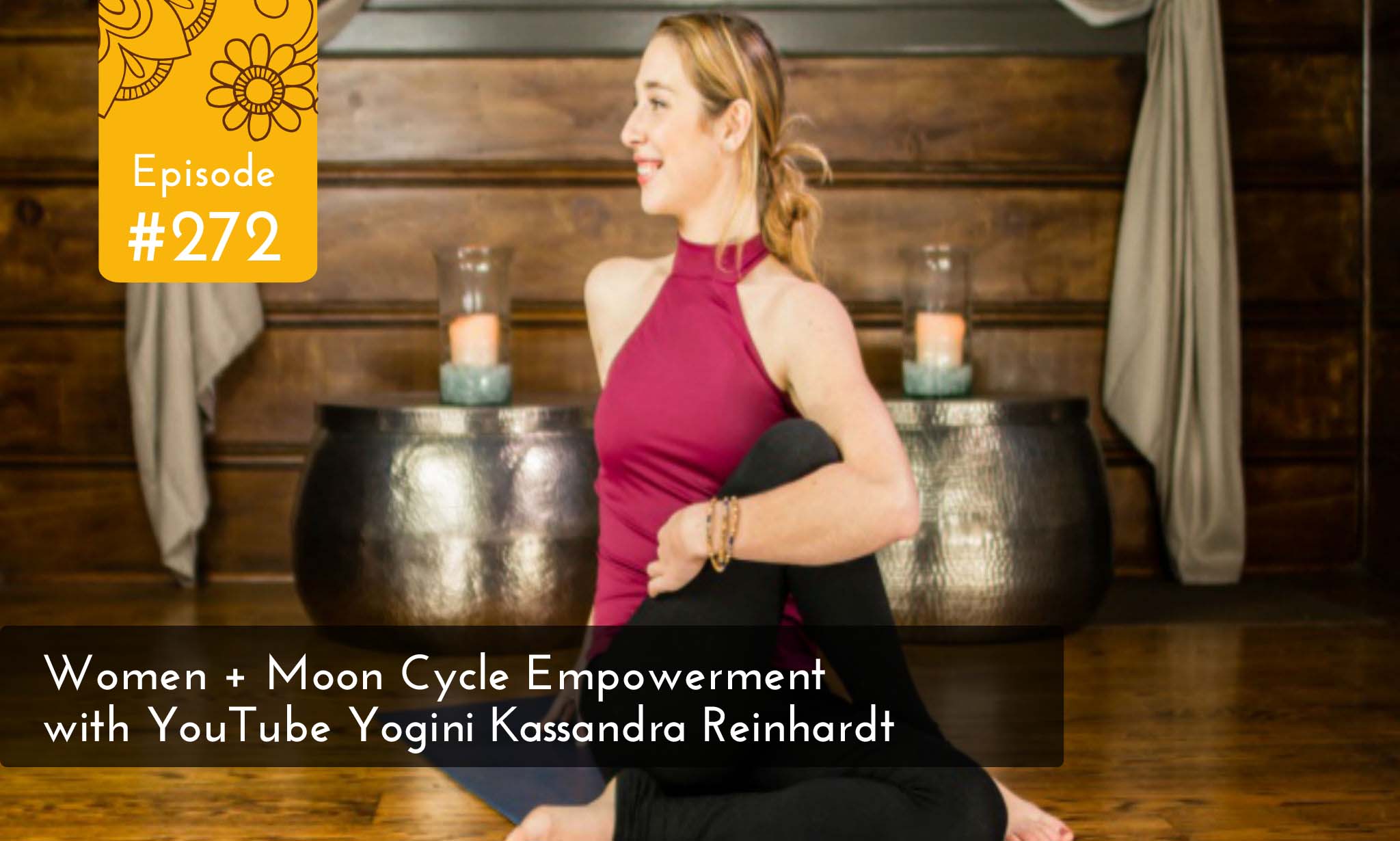 Women + Moon Cycle Empowerment with  Yogini Kassandra Reinhardt -  Yogahealer