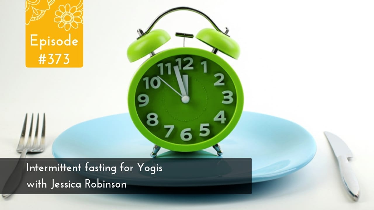 Intermittent Fasting For Yogis