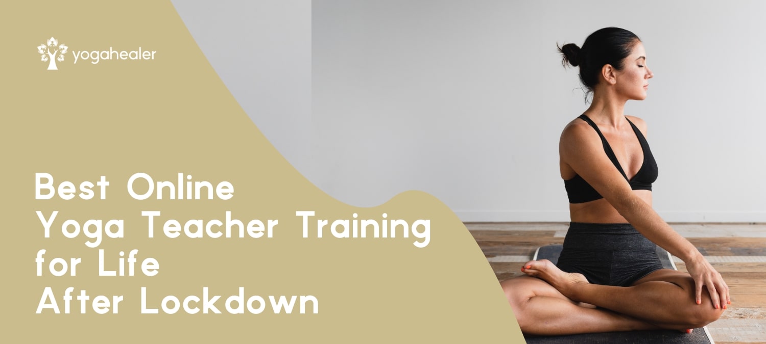 Best Online Yoga Teacher Training for Life After Lockdown - Yogahealer