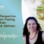 An Evolutionary Perspective on The Intermittent Fasting Revolution: The Brain Science with Mark Mattson